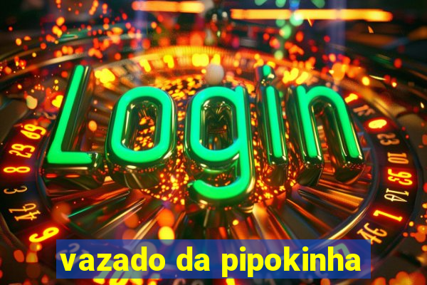 vazado da pipokinha